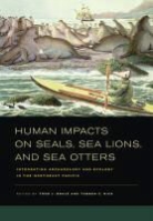 Todd J. Braje, Todd J. (EDT)/ Rick Braje, Todd J. Rick Braje, Todd J. Braje, Torben C. Rick, Rick Torben C. - Human Impacts on Seals, Sea Lions, and Sea Otters