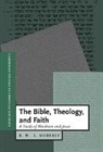 R. W. L. Moberly - The Bible, Theology, and Faith