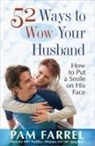 Pam Farrel, Morris - 52 Ways to Wow Your Husband