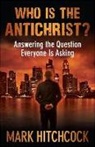 Mark Hitchcock - Who Is the Antichrist?