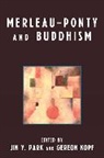 Gereon Kopf, Jin y Park, Jin Y. (EDT)/ Kopf Park, Gereon Kopf, Kopf Gereon, Jin y Park... - Merleau-Ponty and Buddhism