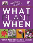Dk Publishing, Inc. Dorling Kindersley, Martin Page, PUBLISHING DK - American Horticultural Society What to Plant When