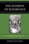 Janice Jayes, Janice Lee Jayes, Jayes Janice Lee - The Illusion of Ignorance