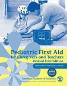 Aap - American Academy of Pediatrics, American Academy Of Pediatrics, American Academy Of Pediatrics - Pediatric First Aid for Caregivers and Teachers Resource Manual