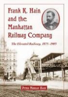 Peter Murray Hain - Frank K. Hain and the Manhattan Railway Company