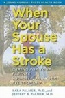 Jeffrey B. Palmer, Sara Palmer, Sara Palmer Palmer - When Your Spouse Has a Stroke
