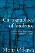 Mona Oikawa,  OIKAWA MONA - Cartographies of Violence - Japanese Canadian Women, Memory, and the Subjects of the Internment