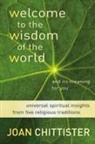 Joan Chittister, Joan D Chittister, Joan D. Chittister - Welcome to the Wisdom of the World and Its Meaning for You