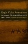 John Neihardt, John G Neihardt, John G. Neihardt - Eagle Voice Remembers