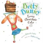 Stephane Jorisch, Michael Kaplan, Michael B. Kaplan, Michael B./ Jorisch Kaplan, Stephane Jorisch, Stéphane Jorisch - Betty Bunny Loves Chocolate Cake