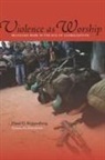 Hans Kippenberg, Hans G Kippenberg, Hans G. Kippenberg, Hans G. (Hans Gerhard) Kippenberg, Hans/ McNeil Kippenberg - Violence As Worship