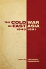 Tsuyoshi Hasegawa, Tsuyoshi (EDT) Hasegawa, HASEGAWA, Tsuyoshi Hasegawa - Cold War in East Asia, 1945-1991