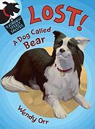 Wendy Orr, Wendy/ Boase Orr, Susan Boase - Lost! a Dog Called Bear