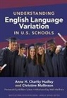 Anne H Charity Hudley, Anne H. Charity Hudley, Anne H./ Mallinson Charity Hudley, Anne H. Charity Hudley, Christine Mallinson, Christine (University of Maryland Mallinson... - Understanding English Language Variation in U.s. Schools