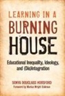 Sonya Douglass Horsford - Learning in a Burning House