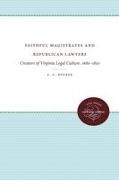 A G Roeber, A. G. Roeber - Faithful Magistrates and Republican Lawyers Creators of Virginia Legal Culture, 1680-1810