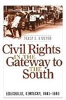 K&amp;apos, Tracy E K'Meyer, Tracy E. K'Meyer, Tracy E. K''meyer, Tracy E. meyer - Civil Rights in the Gateway to the South