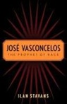 Ilan Stavans - Jose Vasconcelos