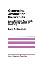 Craig Knoblock, Craig A Knoblock, Craig A. Knoblock - Generating Abstraction Hierarchies