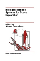 Alan A Desrochers, Alan DesRochers, Alan A DesRochers, Alan A. Desrochers - Intelligent Robotic Systems for Space Exploration