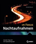 Harold Davis - Nachtaufnahmen im Fokus