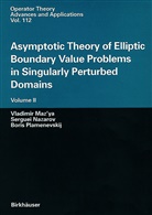 Vladimi Maz'ya, Vladimir Maz'ya, Vladimir G. Maz'ya, Sergey A. Nazarov, Sergue Nazarov, Serguei Nazarov... - Asymptotic Theory of Elliptic Boundary Value Problems in Singularly Perturbed Domains. Vol.2