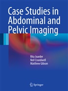 Nei Crundwell, Neil Crundwell, Matthew Gibson, Rit Joarder, Rita Joarder, Neil Crundwell... - Case Studies in Abdominal and Pelvic Imaging
