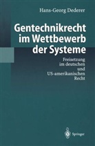 Hans-Georg Dederer - Gentechnikrecht im Wettbewerb der Systeme