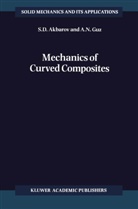 S Akbarov, S D Akbarov, S. D. Akbarov, S.D. Akbarov, Surkay Akbarov, A N Guz... - Mechanics of Curved Composites