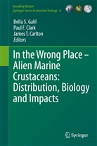 James T Carlton, James T. Carlton, Paul F Clark, Paul F. Clark, Pau F Clark, Paul F Clark... - In the Wrong Place - Alien Marine Crustaceans