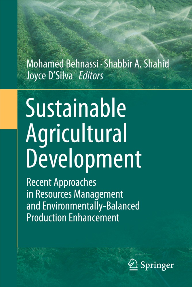 Shabbi A Shahid, Shabbir A Shahid, Mohamed Behnassi, Joyce D'Silva, Shabbir A. Shahid - Sustainable Agricultural Development Recent Approaches in Resources Management and Environmentally-Balanced Production Enhancement