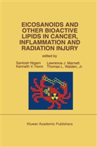 International Conference on Eicosanoids, S. K. Nigam, Kenneth V Honn, Kenneth V. Honn, Lawrence J Marnett, Lawrence J. Marnett... - Eicosanoids and Other Bioactive Lipids in Cancer, Inflammation and Radiation Injury
