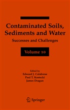 Edward J. Calabrese, James Dragun, Paul T. Kostecki, Pau T Kostecki, Paul T Kostecki - Contaminated Soils, Sediments and Water Volume 10