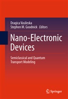 Stephen M Goodnick, Stephen M. Goodnick, M Goodnick, M Goodnick, Dragic Vasileska, Dragica Vasileska - Nano-Electronic Devices
