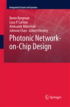 Kere Bergman, Keren Bergman, Aleksandr Biberman, Luca Carloni, Luca P Carloni, Luca P. Carloni... - Photonic Network-on-Chip Design