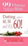 Cct Rosalind Sedacca, Lmhc Amy Sherman, Ginger Marks - 99 Things Women Wish They Knew Before Dating After 40, 50, & Yes, 60!