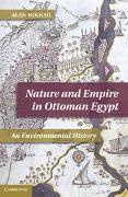 Alan Mikhail, Alan (Professor Mikhail, Mikhail Alan - Nature and Empire in Ottoman Egypt An Environmental History