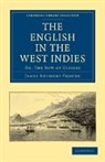 James Anthony Froude - English in the West Indies