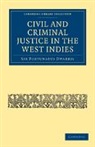 Fortunatus Dwarris, Sir Fortunatus Dwarris - Civil and Criminal Justice in the West Indies