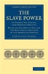 John Elliott Cairnes, Cairnes John Elliott - Slave Power: Its Character, Career, and Probable Designs