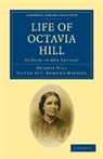 Octavia Hill, Hill Octavia, C. Edmund Maurice, Maurice C. Edmund - Life of Octavia Hill