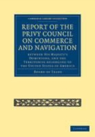 Board Of Trade, Board Of Trade - Report of Lords of Committee of Privy Council on Commerce Navigation