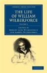 Robert Isaac Wilberforce, William Wilberforce, Robert Isaac Wilberforce, Samuel Wilberforce, Wilberforce Samuel - Life of William Wilberforce