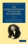 William Wilberforce, Robert Isaac Wilberforce, Samuel Wilberforce, Wilberforce Samuel - Correspondence of William Wilberforce
