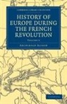Archibald Alison, Sir Archibald Alison - History of Europe During the French Revolution