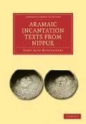 James Alan Montgomery,  Montgomery James Alan - Aramaic Incantation Texts From Nippur
