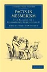 Chauncy Hare Townshend - Facts in Mesmerism, With Reasons for a Dispassionate Inquiry Into It