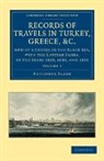 Adolphus Slade, Sir Adolphus Slade - Records of Travels in Turkey, Greece, Etc., and of a Cruize in the