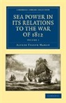 Alfred Thayer Mahan, Mahan Alfred Thayer - Sea Power in Its Relations to the War of 1812