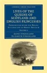 Agnes Strickland, Agnes Strickland Strickland, Elizabeth Strickland, Strickland Agnes, Strickland Elizabeth - Lives of the Queens of Scotland and English Princesses